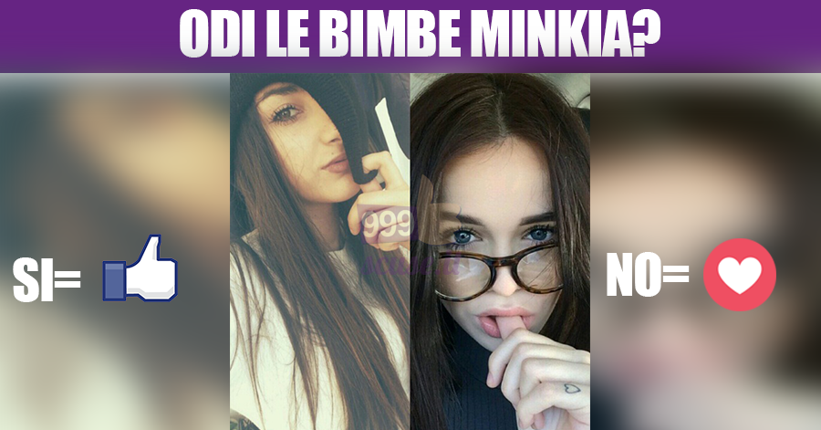 Odi le bimbe minkia?
