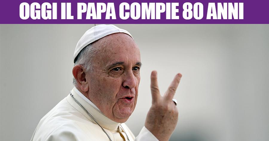 Papa Francesco compie 80 anni, ecco come fargli gli auguri